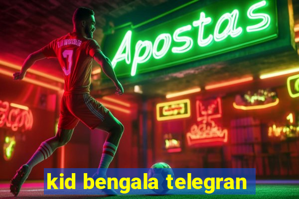 kid bengala telegran